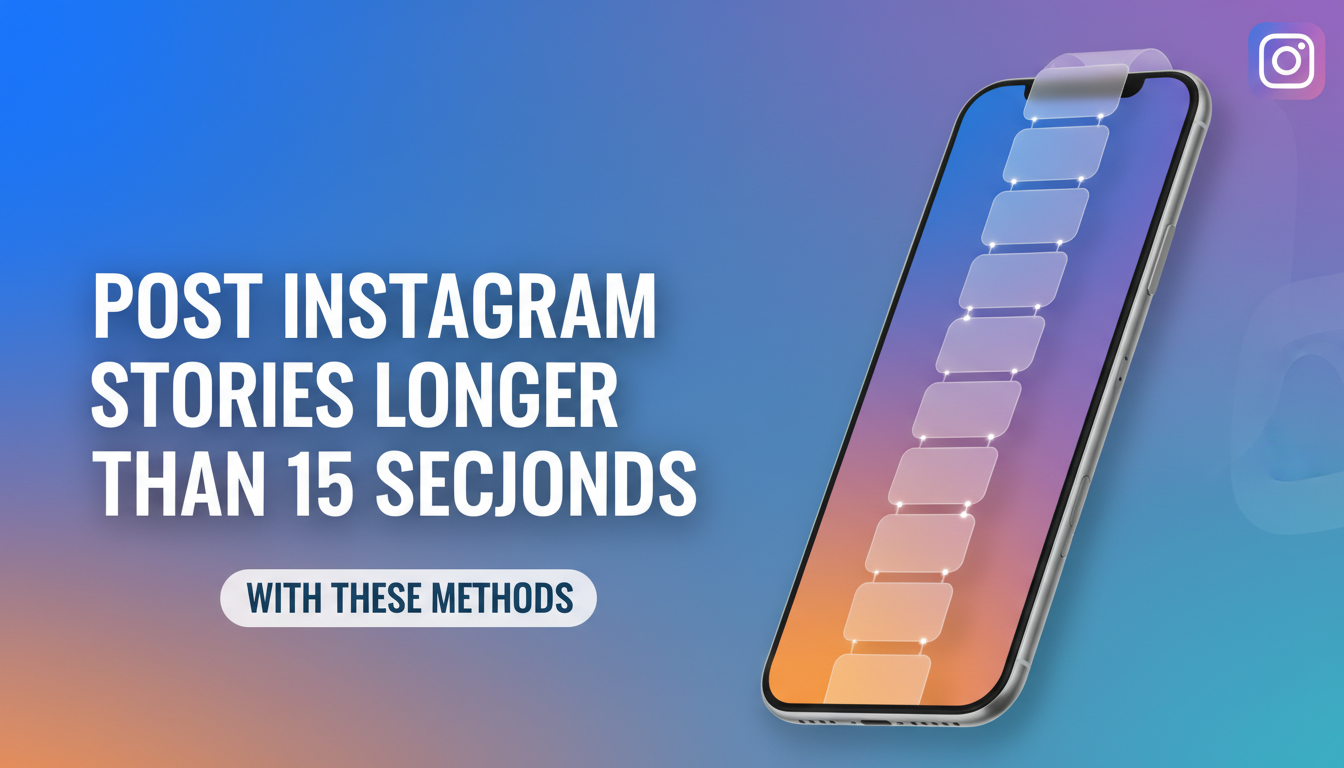 Post Instagram Stories Longer Than 15 Seconds With These Methods